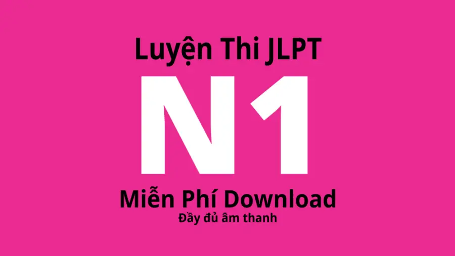 Luyện Thi JLPT N1 Miễn Phí Download