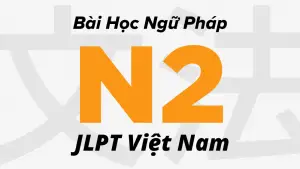 Bài-Học-Ngữ-Pháp-N2-JLPT-Việt-Nam