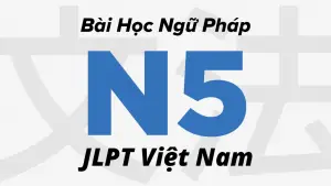 Bài-Học-Ngữ-Pháp-N5-JLPT-Việt-Nam