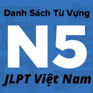 Danh Sách Từ Vựng JLPT N5